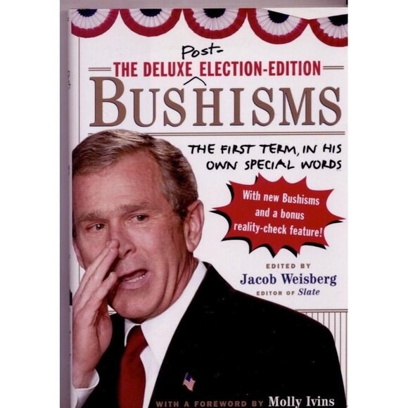 The Deluxe-Post-Election-Edition Bushisms - First term in his own special words! - Picture 1 of 3